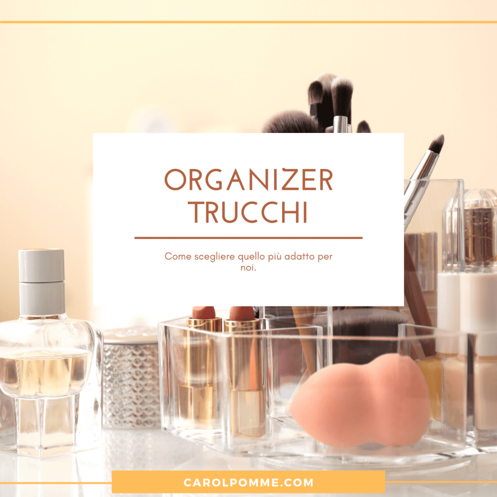 come scegliere organizer trucchi