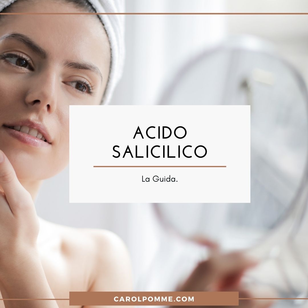 Al momento stai visualizzando Proprietà e benefici dell’acido salicilico sul viso
