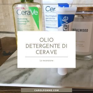 Scopri di più sull'articolo Recensione Olio Detergente Idratante di CeraVe