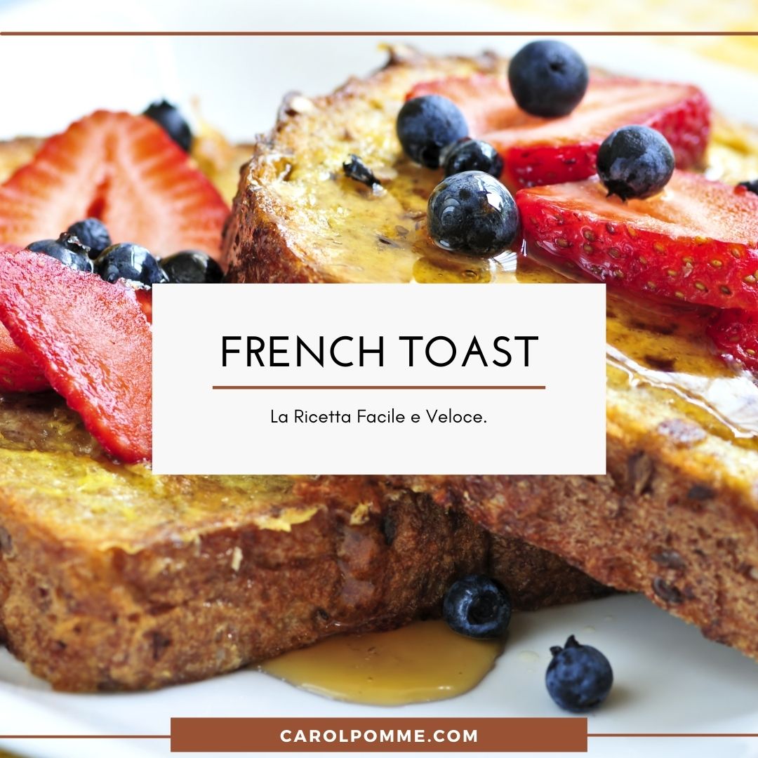 Scopri di più sull'articolo French Toast: la ricetta facile, veloce e gustosa