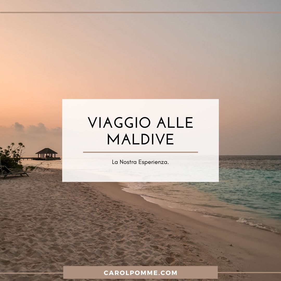Al momento stai visualizzando Il Nostro Viaggio Alle Maldive