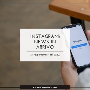 Scopri di più sull'articolo Aggiornamento Instagram 2022: le novità in arrivo