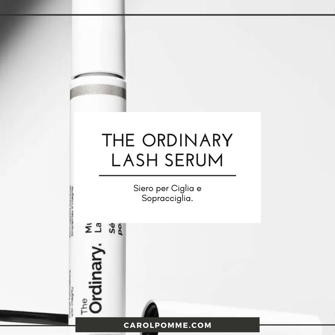 Al momento stai visualizzando The Ordinary Lash Serum: Guida al Prodotto