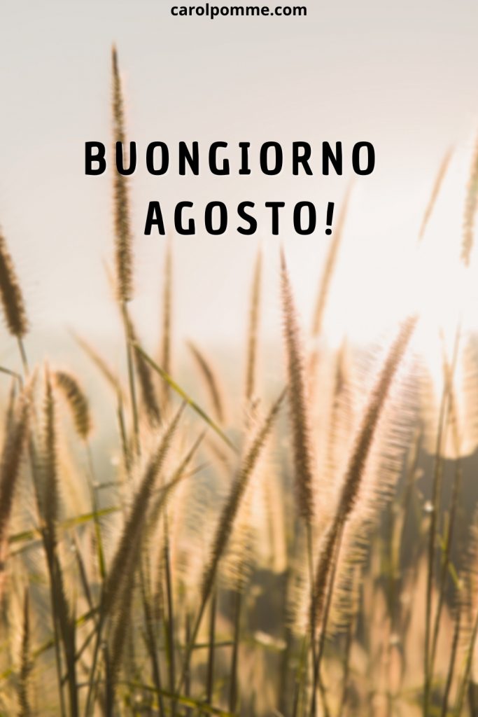 Buongiorno agosto!