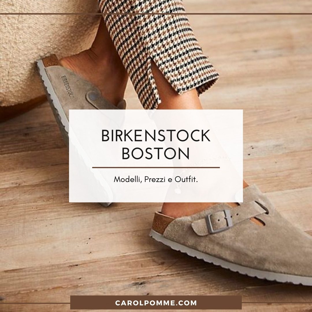 Al momento stai visualizzando Birkenstock Boston: guida ai sabot di tendenza