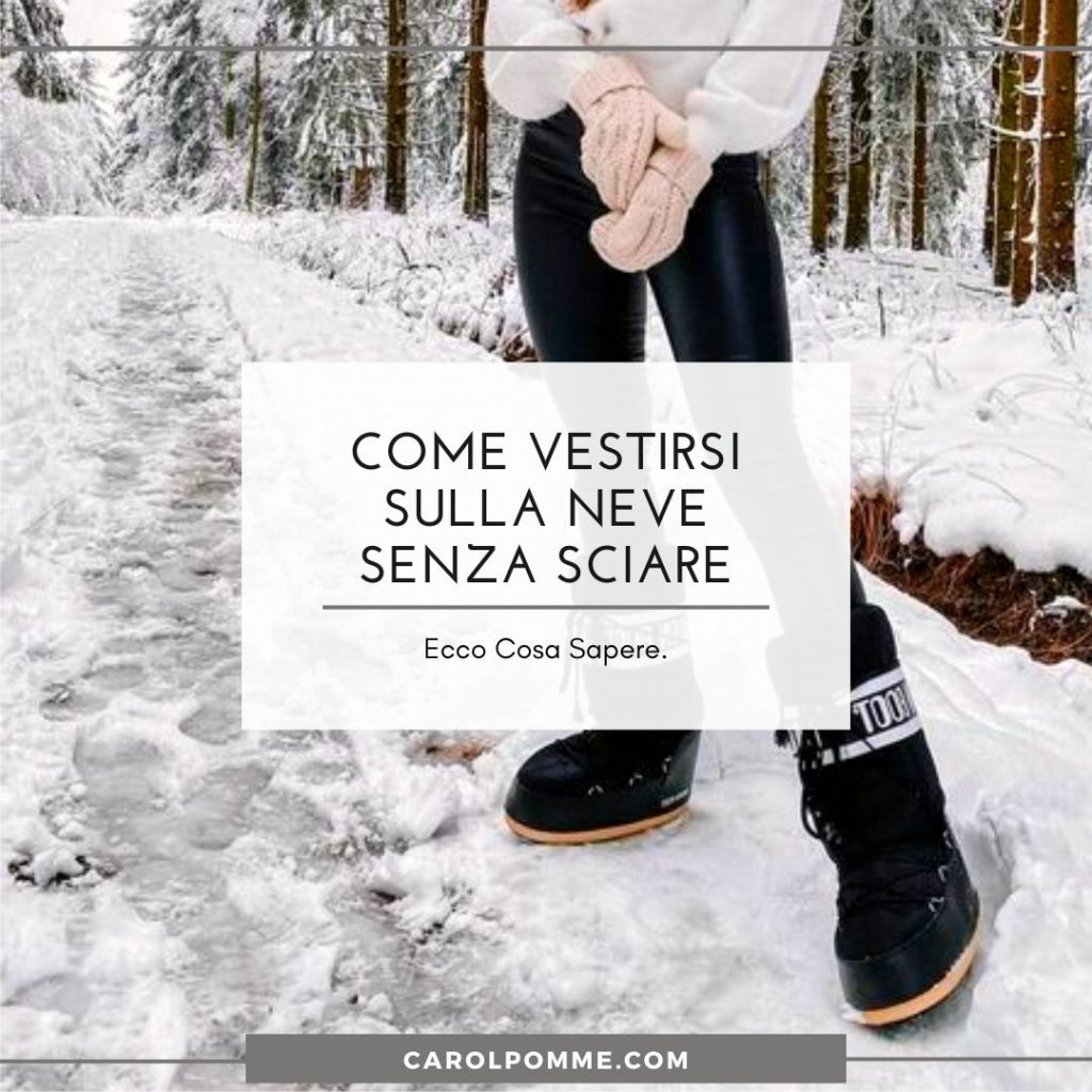 come vestirsi sulla neve senza sciare