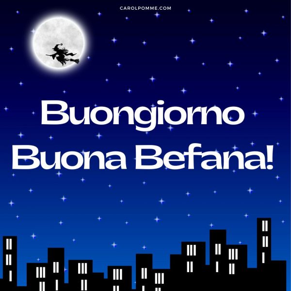 Auguri Befana 2025 frasi e immagini da inviare Carol Pomme