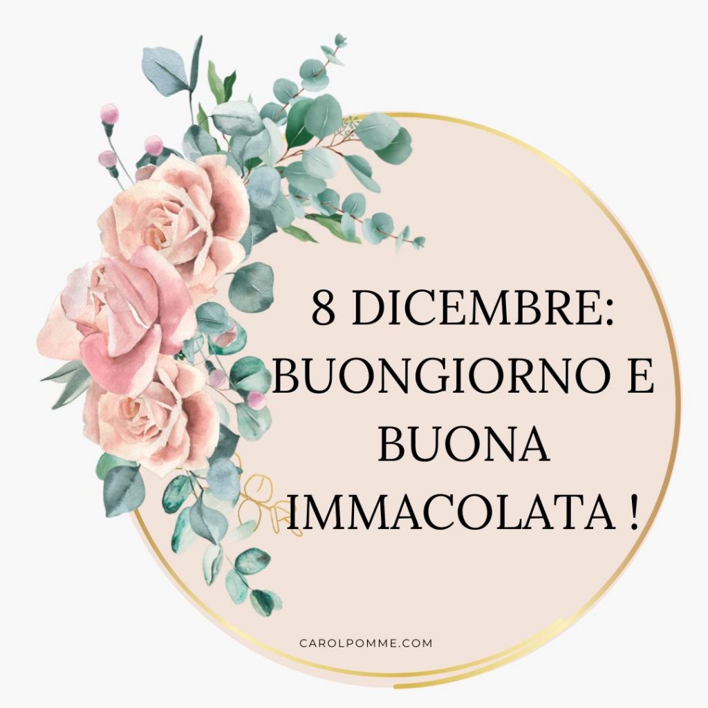 buongiorno buon 8 dicembre festa dell'immacolata
