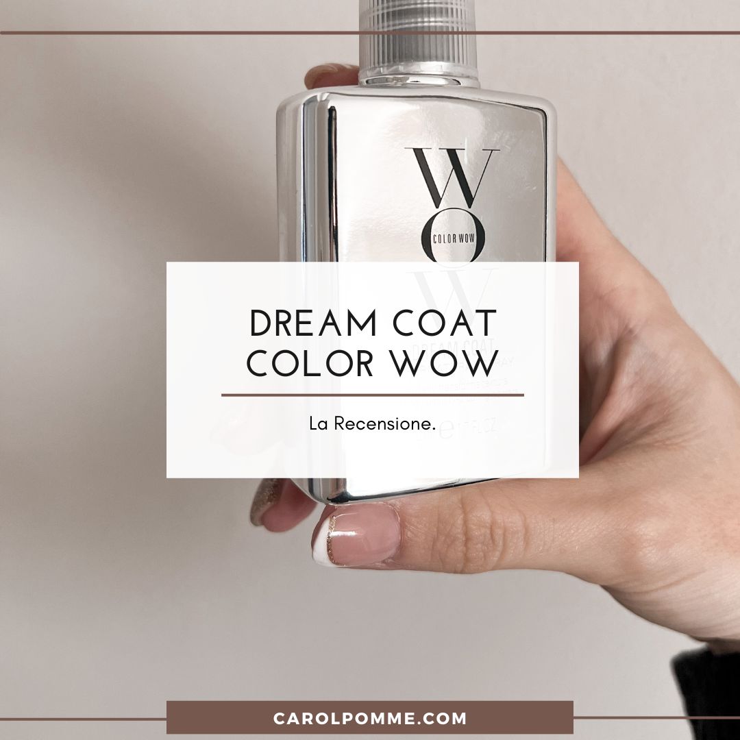 Al momento stai visualizzando Dream Coat Color Wow, ecco la recensione