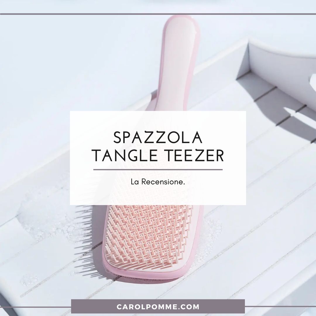 Al momento stai visualizzando Spazzola Tangle Teezer: la recensione