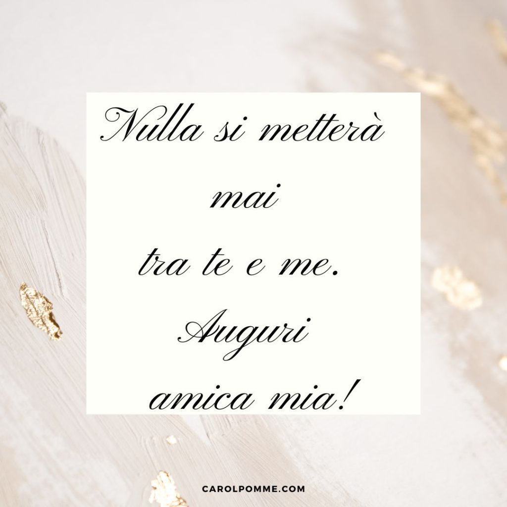 frasi compleanno amica speciale