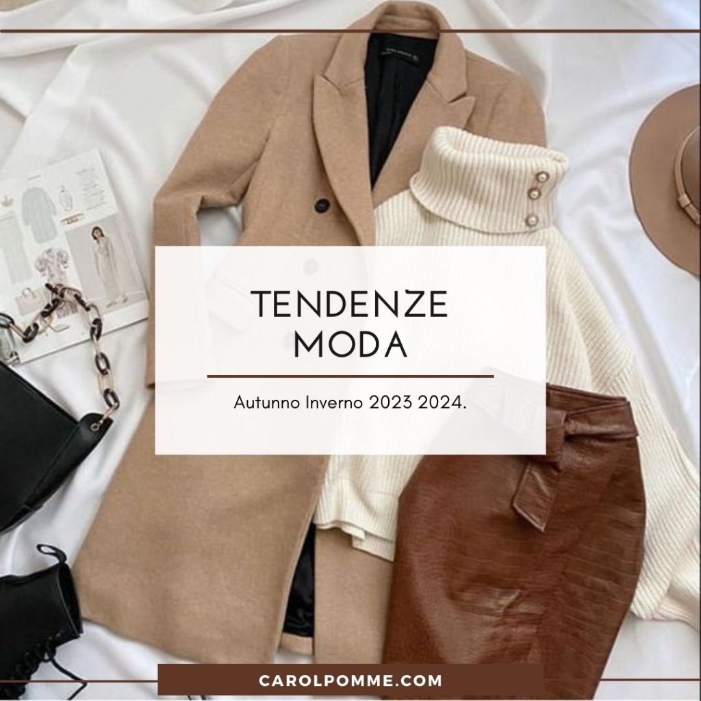 Tendenze Moda Autunno Inverno 2023 2024 Ecco Cosa Acquistare Carol Pomme